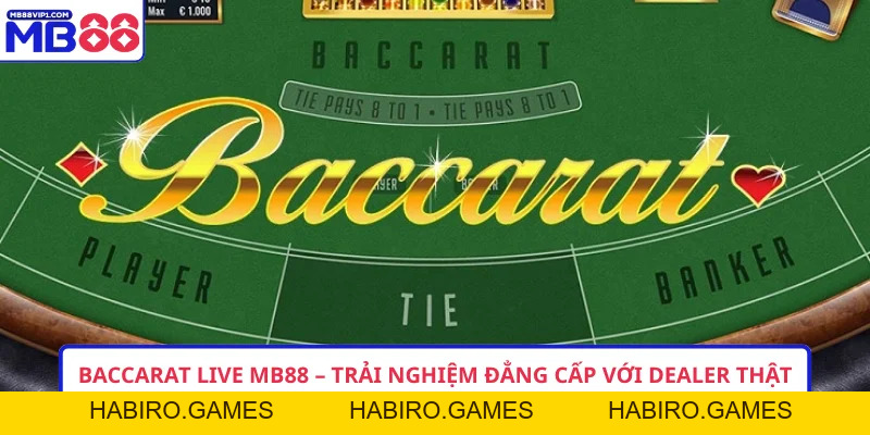 Baccarat Live MB88 – Trải Nghiệm Đẳng Cấp Với Dealer Thật