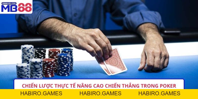 Poker MB88 – 7 Chiến Lược Gia Tăng Tỷ Lệ Thắng Hiệu Quả