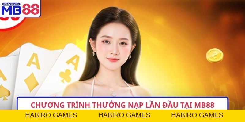 Thưởng Nạp Lần Đầu MB88 – Bứt Phá, nhận quà Cực Khủng!