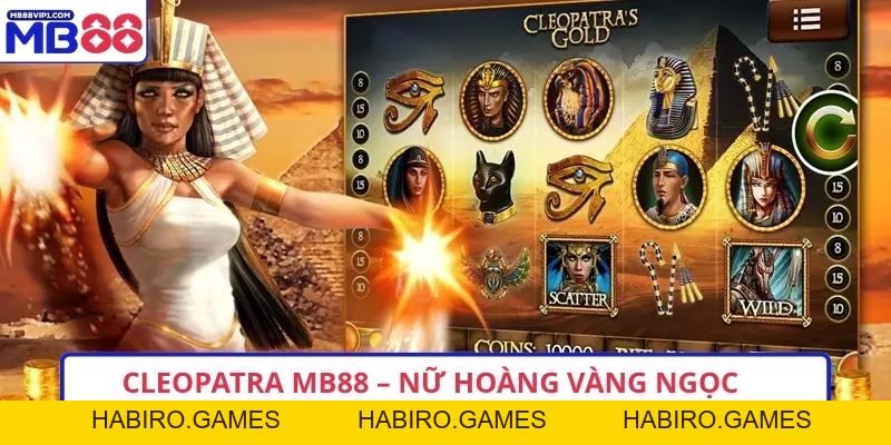 Cleopatra MB88 – Nữ Hoàng Vàng Ngọc Giữa Sa Mạc Cổ Đại