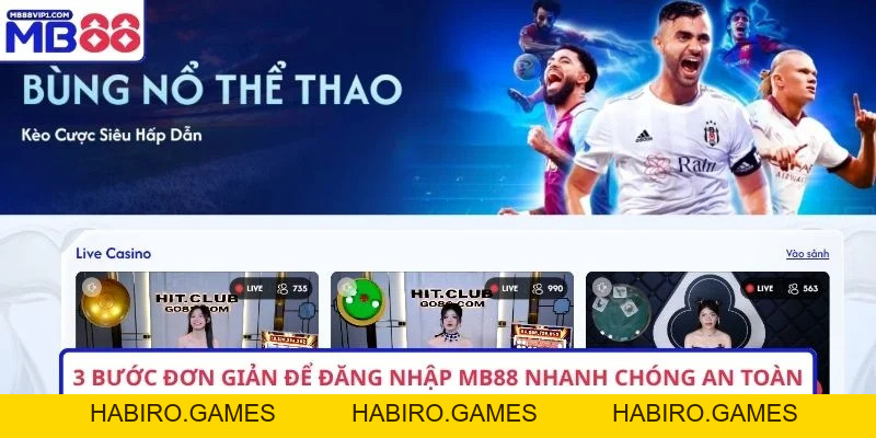 3 Bước Đơn Giản Để Đăng Nhập MB88 Nhanh Chóng An Toàn