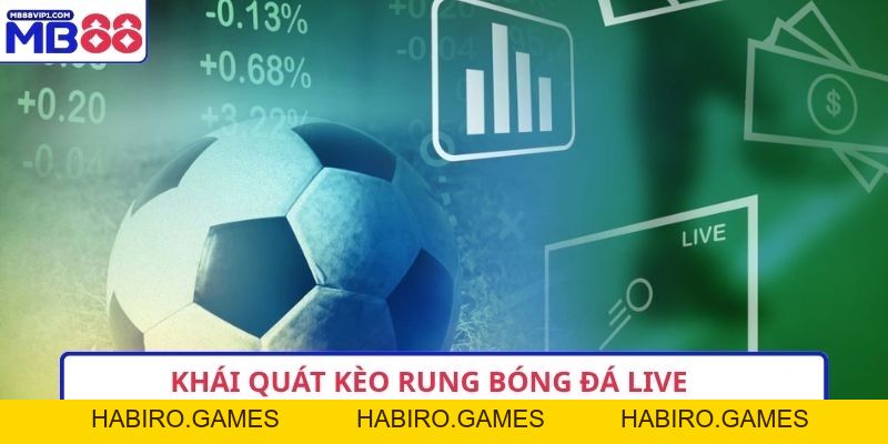 Kèo Rung Bóng Đá Live MB88 – 3 Bí Quyết Bắt Nhịp Tỷ Lệ Chuẩn