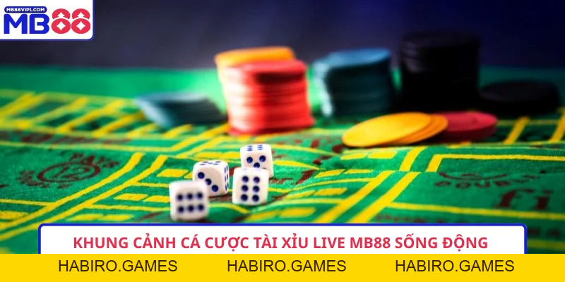 Tài Xỉu Live MB88 – Trải Nghiệm Cảm Giác Cược Chân Thực