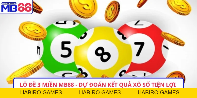 Lô Đề 3 Miền MB88 - Dự Đoán Kết Quả Xổ Số Tiện Lợi