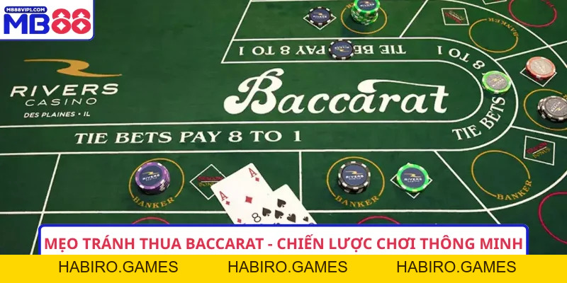 Mẹo Tránh Thua Baccarat - Chiến Lược Chơi Thông Minh