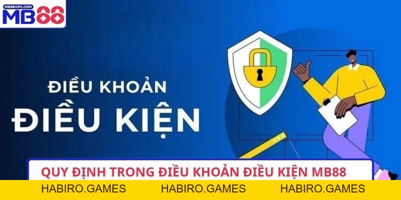 Điều Khoản Điều Kiện MB88 - Yếu Tố Tạo Nên Lòng Tin
