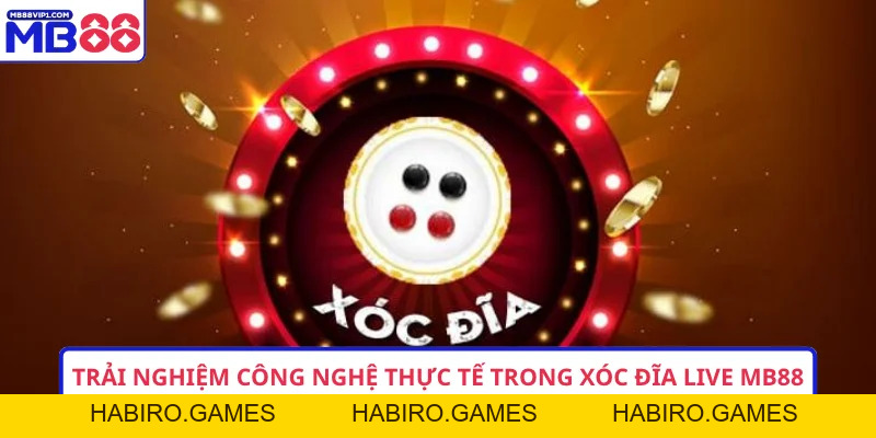 Xóc Đĩa Live MB88 - Trải Nghiệm Trực Tuyến Chuẩn Thực Tế